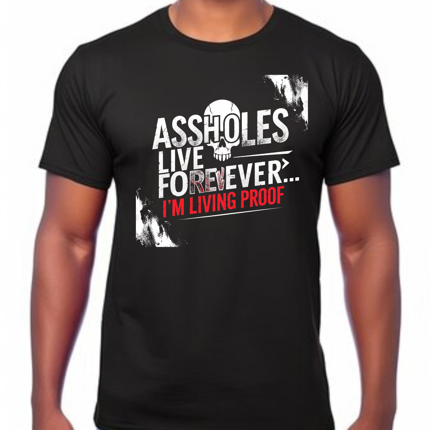 A$$holes Live Forever… I’m Living Proof