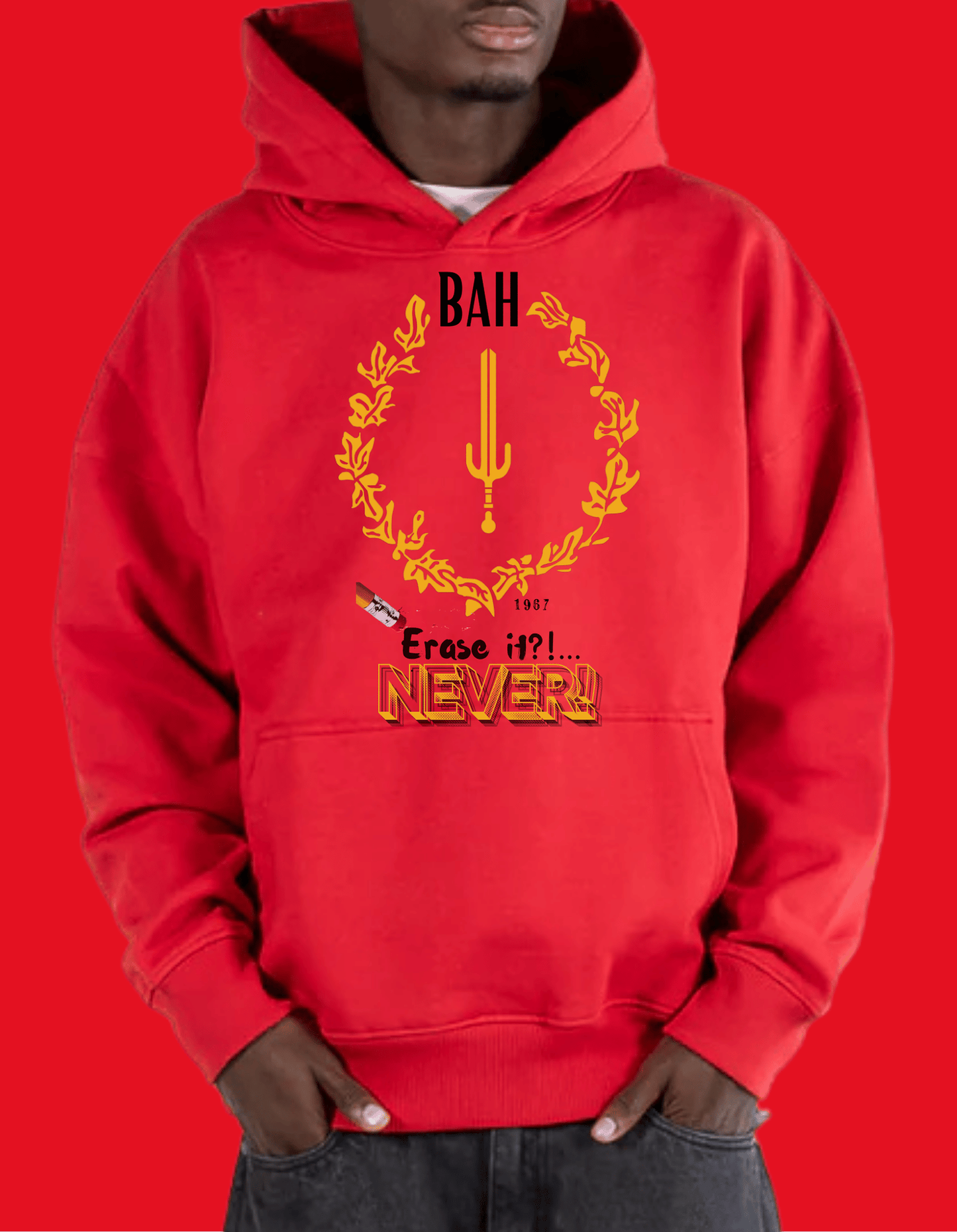 BAH ERASE? NEVER- HOODIE