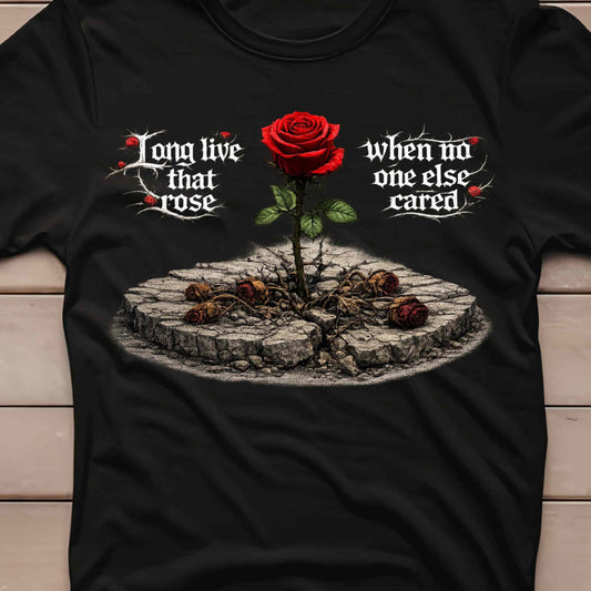 Long Live That Rose - TSHIRT
