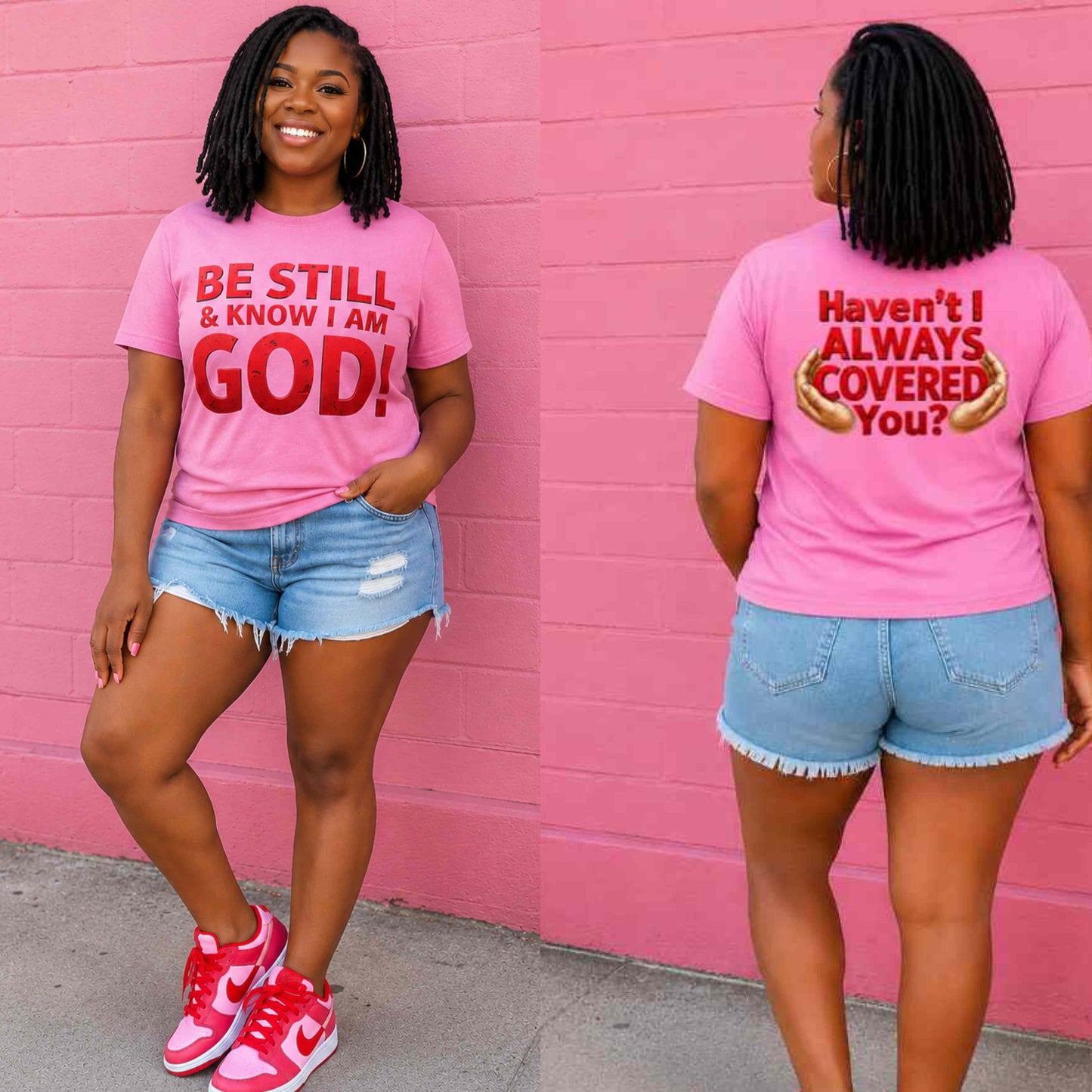 BE Still & Know I Am GOD / Haven't I Always Covered You? - TSHIRT (f/b)
