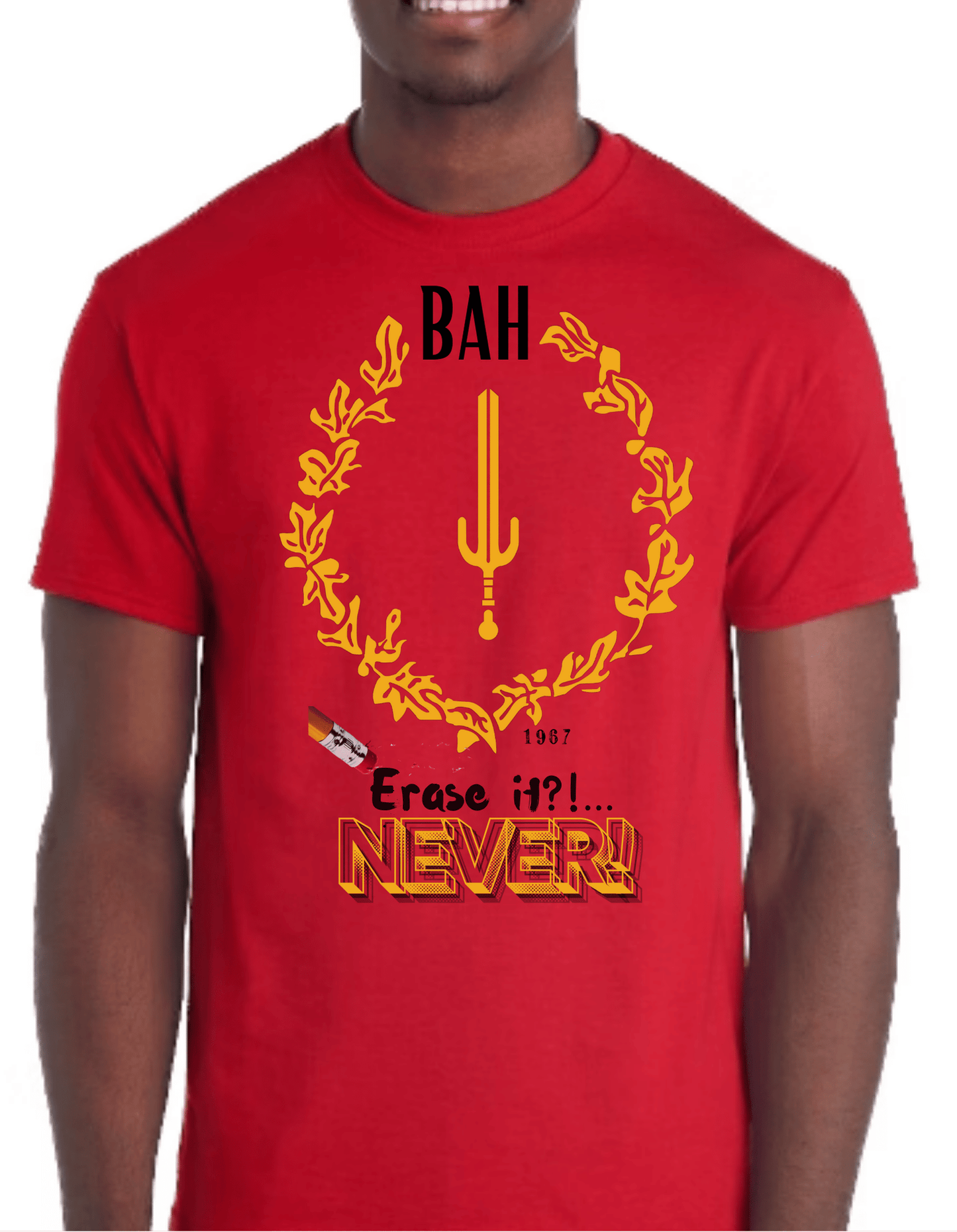 BAH ERASE? NEVER- TSHIRT